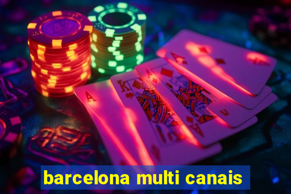 barcelona multi canais